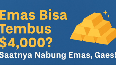 Emas Bisa Tembus $4,000? Saatnya Nabung Emas, Gaes!