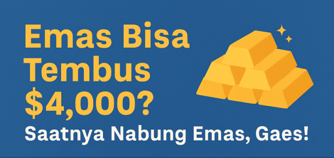 
					Emas Bisa Tembus $4,000? Saatnya Nabung Emas, Gaes!