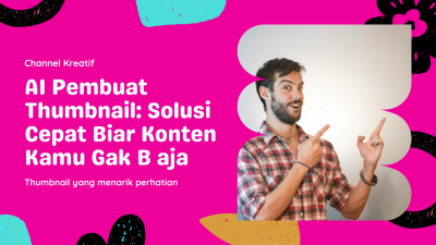 AI Pembuat Thumbnail: Solusi Cepat Biar Konten Kamu Gak B aja