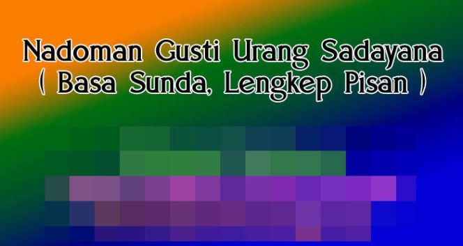 
					Dalam Bahasa Sunda: Nadoman Gusti Urang Sadayana Edisi Lengkap